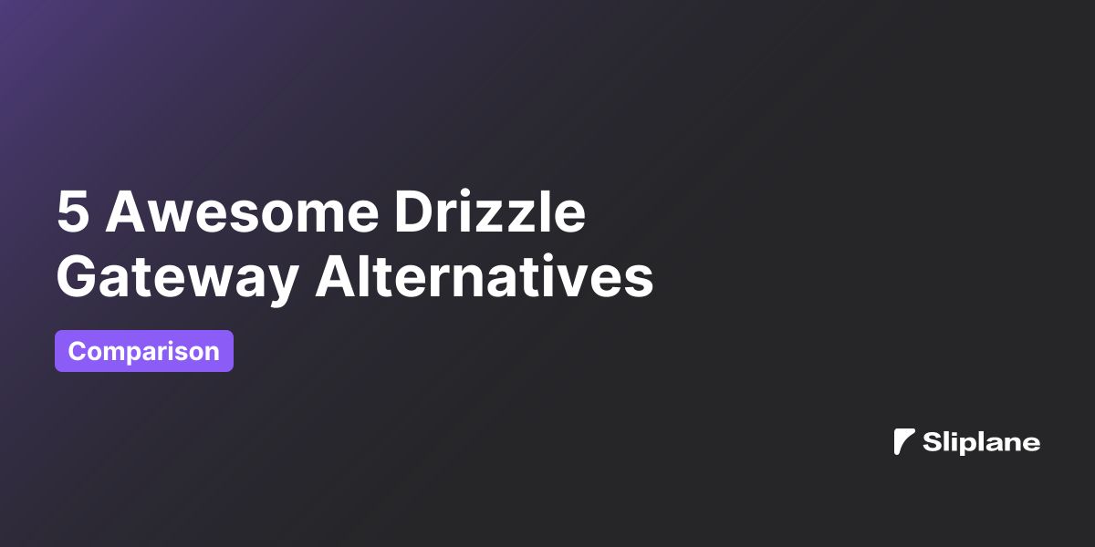 5 Awesome Drizzle Gateway Alternatives