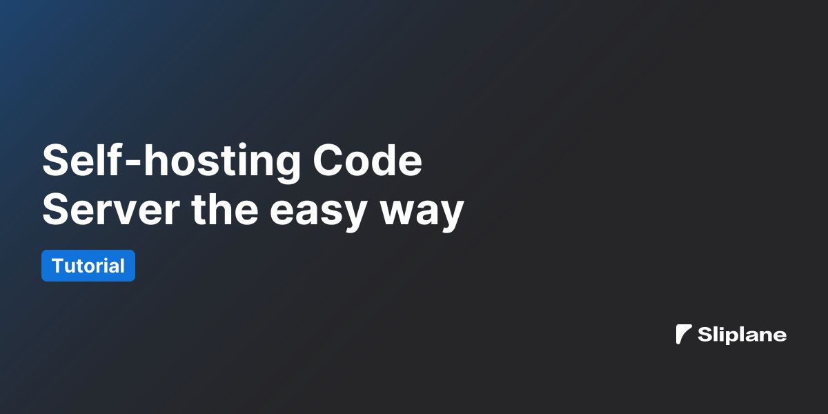 Self-hosting Code Server the easy way