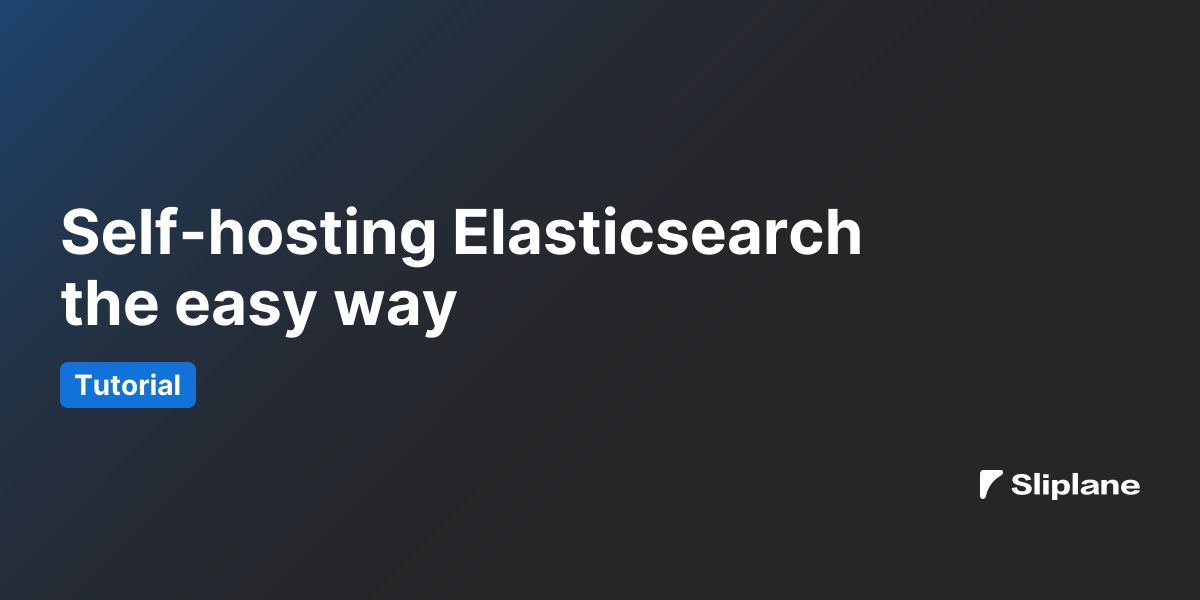 Self-hosting Elasticsearch the easy way