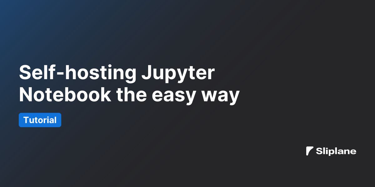 Self-hosting Jupyter Notebook the easy way