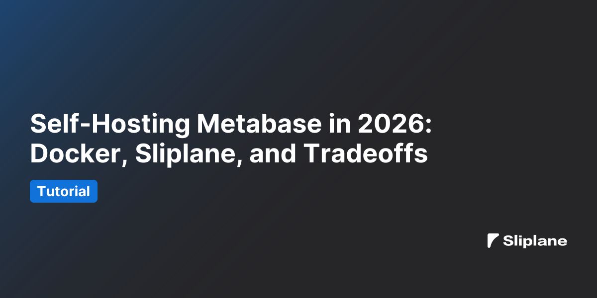 Self-Hosting Metabase in 2026: Docker, Sliplane, and Tradeoffs