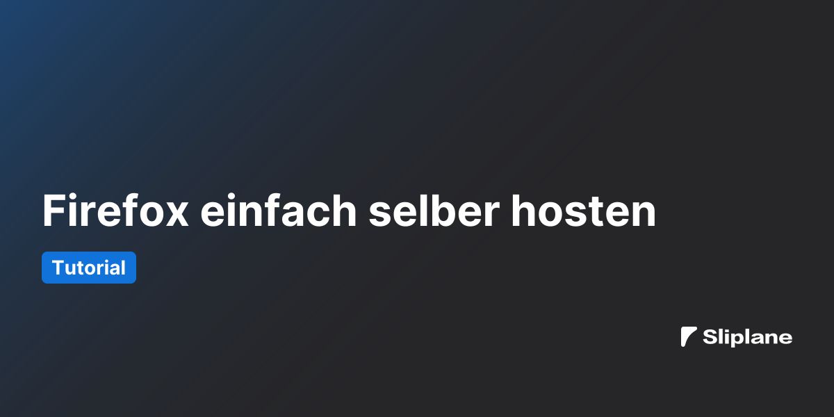 Firefox einfach selber hosten