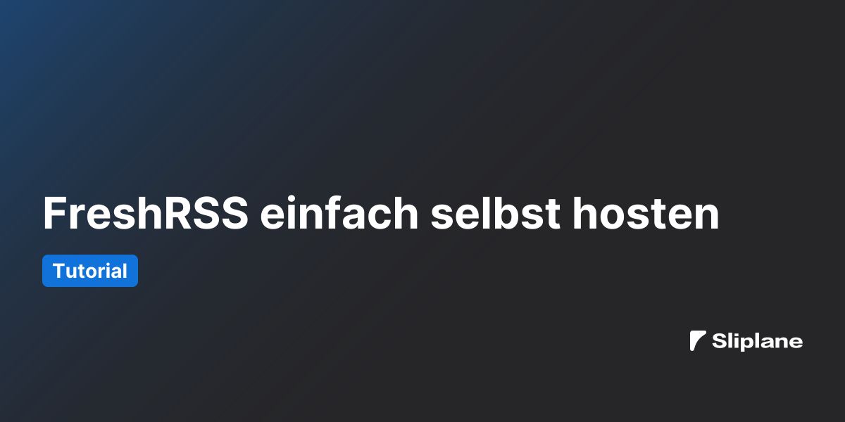 FreshRSS einfach selbst hosten