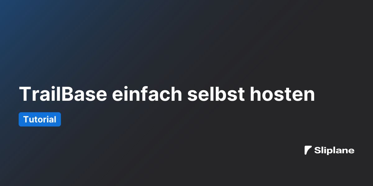 TrailBase einfach selbst hosten
