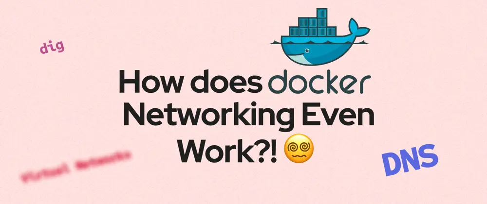 How tf does Docker Networking even work?!😵💫